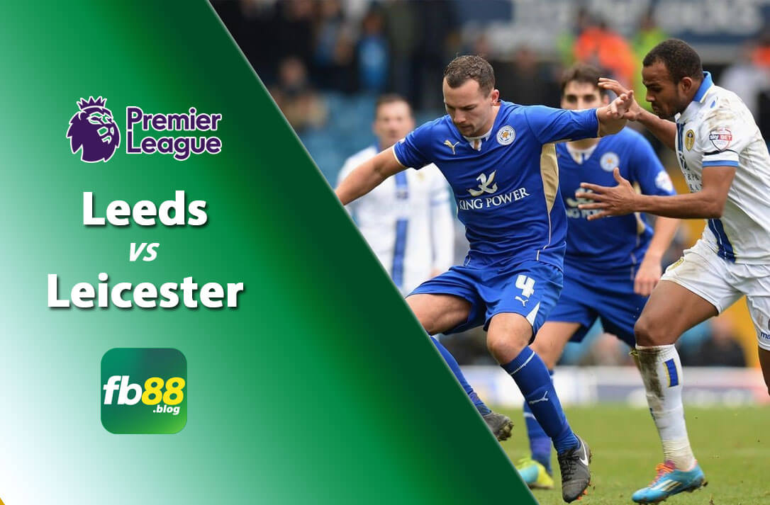 Soi kèo Leeds vs Leicester City 21h00 ngày 07/11/2021 Ngoại Hạng Anh